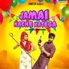 About Jamai Kache Katega Song